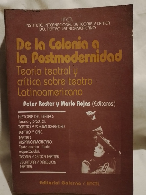 De la Colonia a la Posmodernidad Teoría teatral Teatro latinoamericano / Roster & Rojas