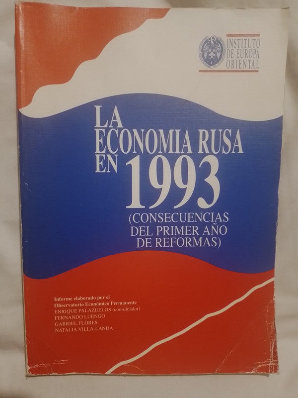 La Economía Rusa en 1993 Consecuencias del 1er año de reformas / Palazuelos, Enrique (coordinador)