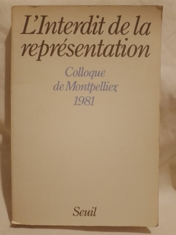 L'Interdit de la représentation Colloque de Montpellier 1981 / Colloque de Montpellier
