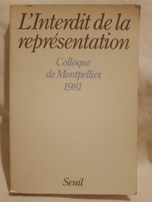 L'Interdit de la représentation Colloque de Montpellier 1981 / Colloque de Montpellier
