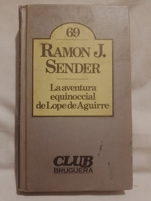 La aventura equinoccial de Lope de Aguirre / Sender, Ramon J.