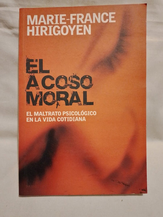 El acoso moral  El maltrato psicológico en la vida cotidiana / Hirigoyen, Marie-France