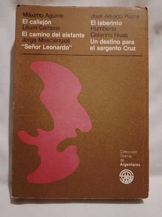 Teatro El callejón / El laberinto / El camino del elefante / Señor Leonardo / Un destino para el sargento Cruz / Aguirre / Pierre / Campos / Masciángioli / Rivas