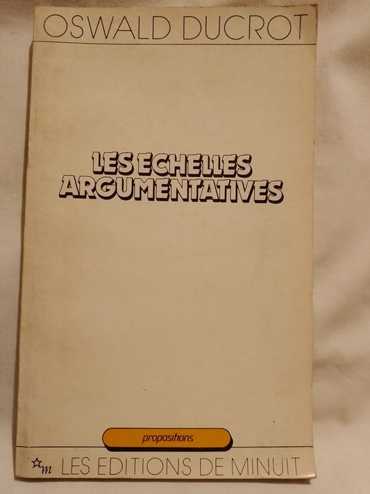 Les Échelles Argumentatives / Ducrot, Oswald