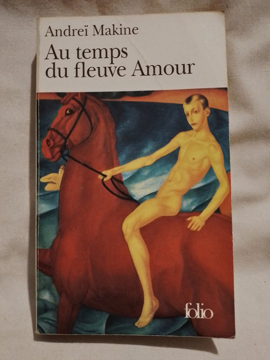 Au temps du fleuve Amour / Makine, Andreï