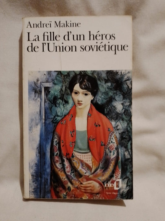 La fille d'un héros de l'Union soviétique / Makine, Andreï