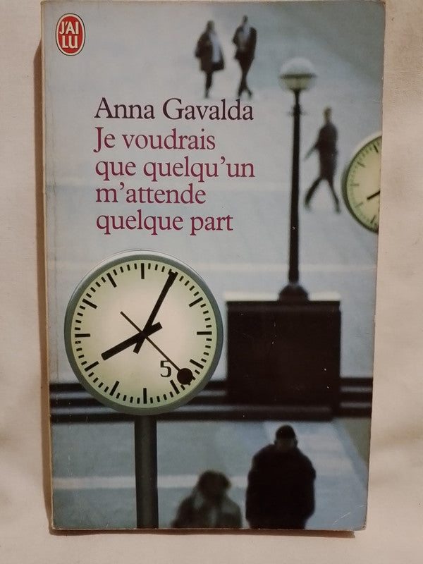Je voudrais que quelqu'un m'attende quelque part / Gavalda, Anna