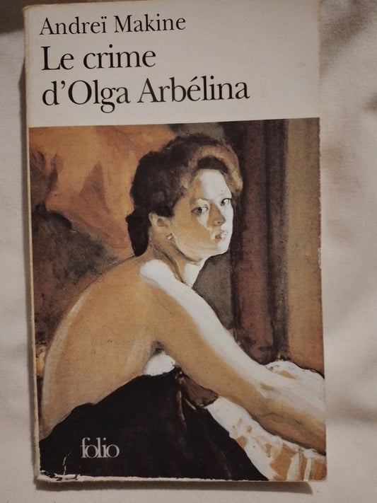 Le crime d'Olga Arbélina / Makine, Andreï