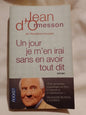 Un jour je m'en avoir tout dit / d'Ormesson, Jean