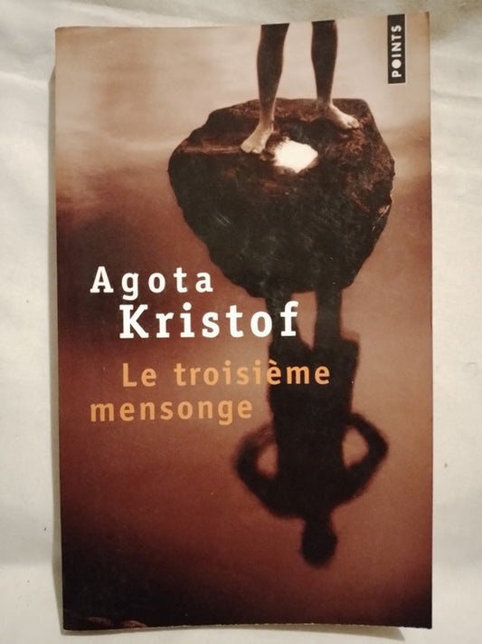 Le troisème mensonge / Kristof, Agota
