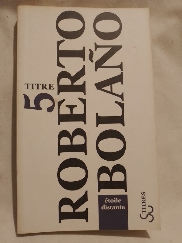 Étoile distante / Bolaño, Roberto