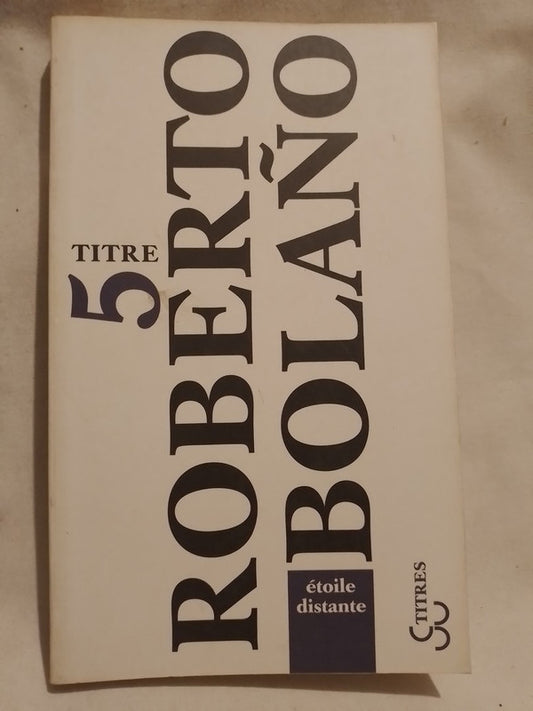Étoile distante / Bolaño, Roberto