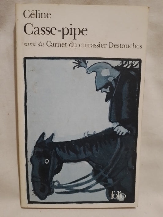Casse-pipe / Carnet du cuirassier Destouches / Céline, Louis Ferdinand