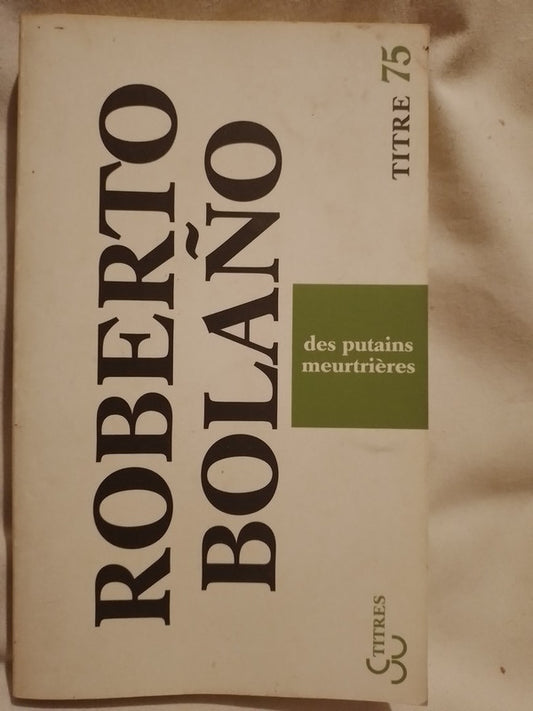 Des putains meurtrières / Bolaño, Roberto