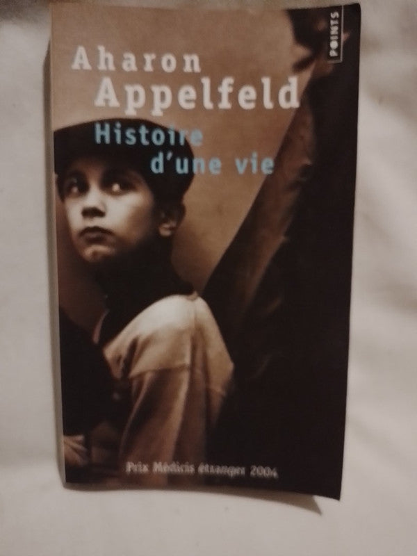 Histoire d'une vie / Appelfeld, Aharon