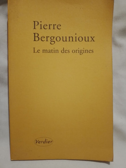 Le matin des origines / Bergounioux, Pierre