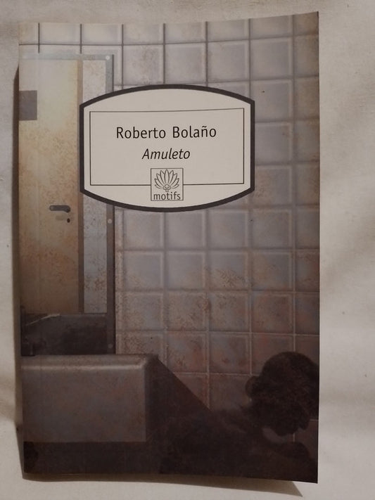 Amuleto / Bolaño, Roberto