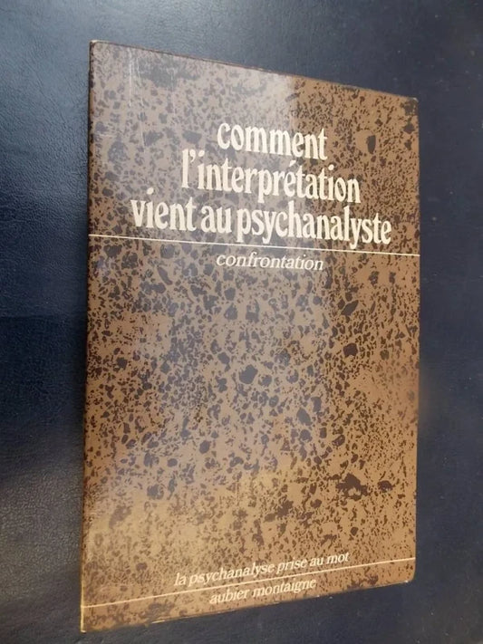 Comment L'interprétation Vient Au Psychanalyste -  Aubier