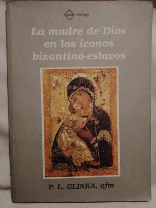 La madre de Dios en los iconos bizantino-eslavos / Glinka, P.L.