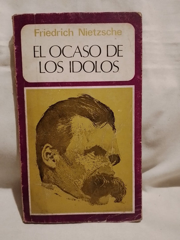 El ocaso de los ídolos / Nietzsche Friedrich