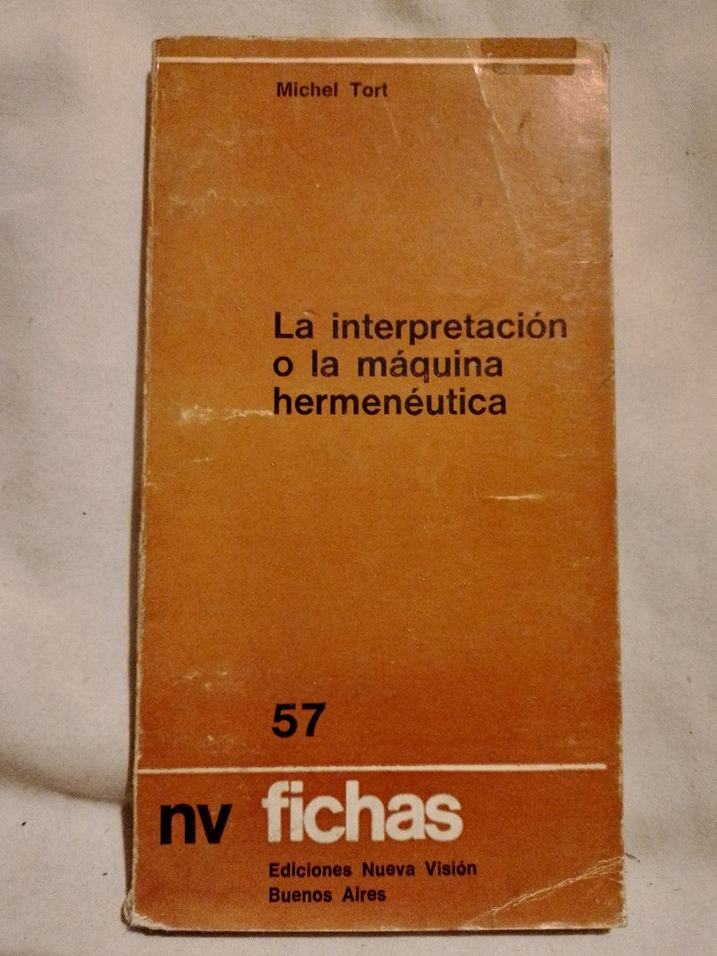 La interpretación o la máquina hermenéutica / Tort, Michel