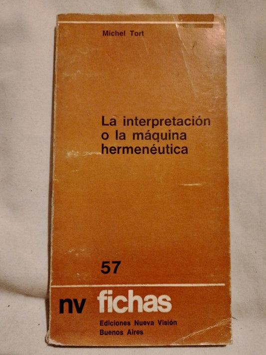 La interpretación o la máquina hermenéutica / Tort, Michel