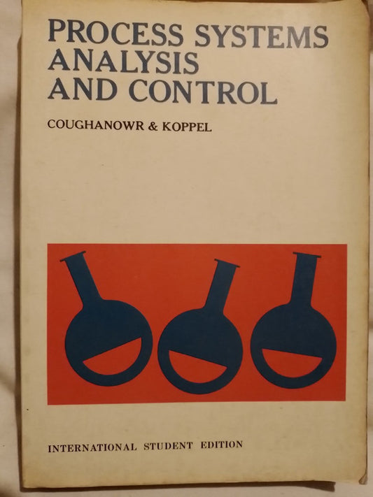 Process Systems Analysis and Control / Coughanowr & Koppel