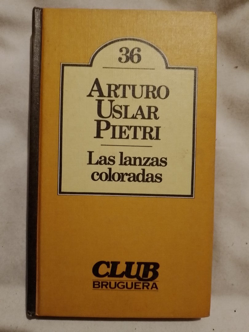 Las lanzas coloradas - Uslar Pietri, Arturo