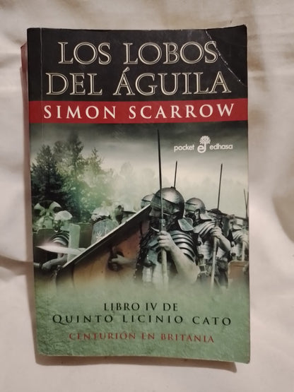 Los lobos del águila Libro IV de Quinto Licinio Cato - Scarrow, Simon