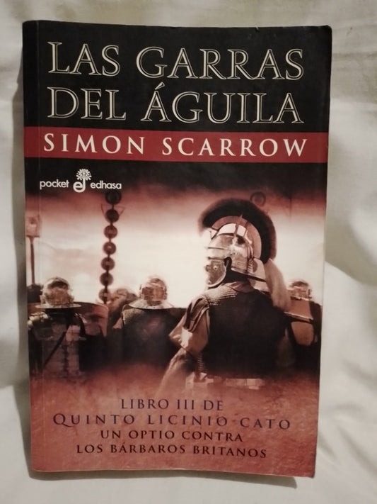 Las garras del águila Libro III de Quinto Licinio Cato - Scarrow, Simon