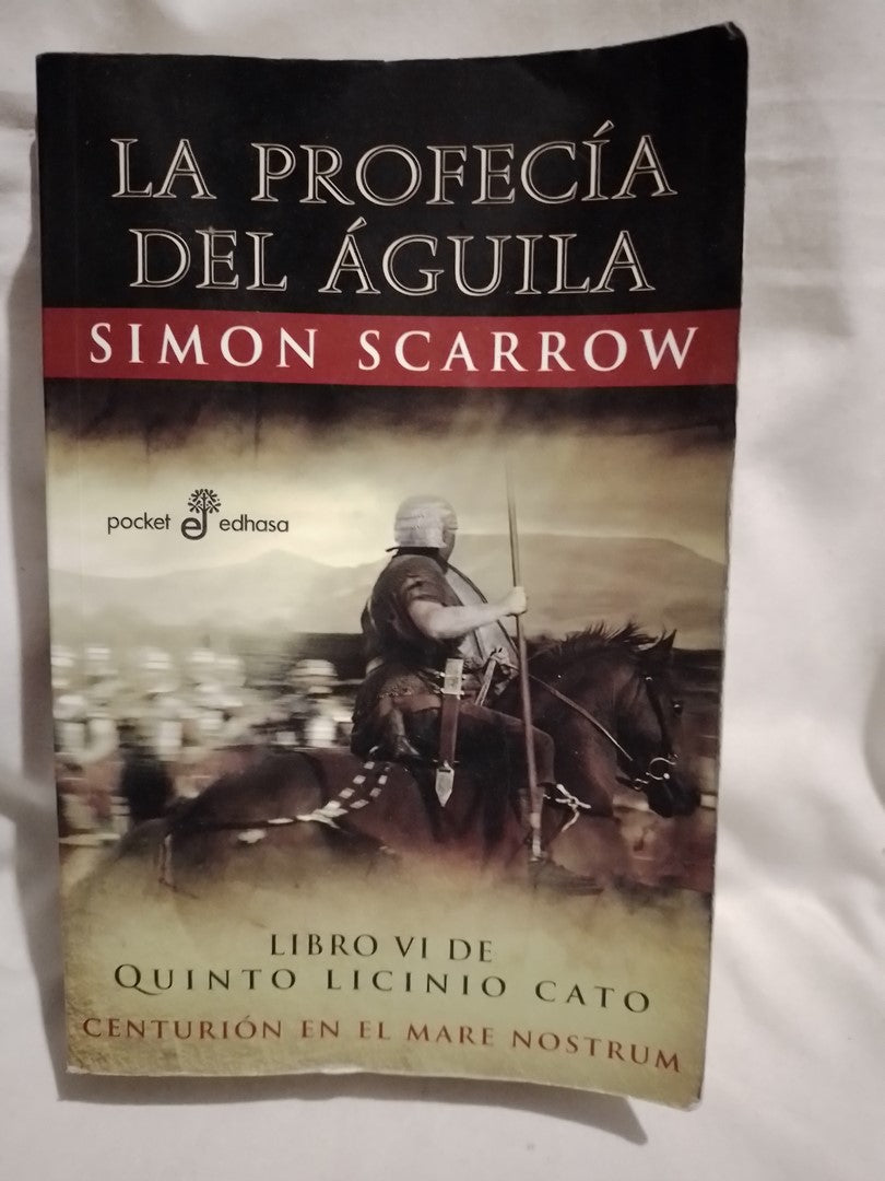 La profecía del águila Libro VI de Quinto Licinio Cato - Scarrow, Simon