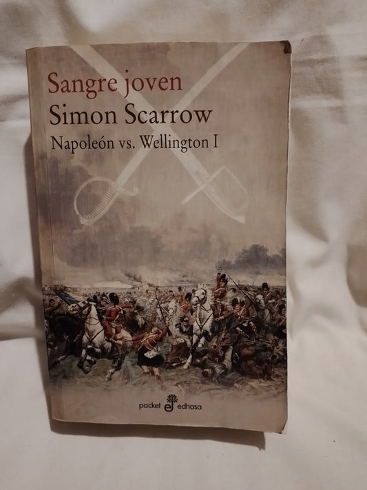 Sangre joven Napoleón vs Wellington - Simon Scarrow