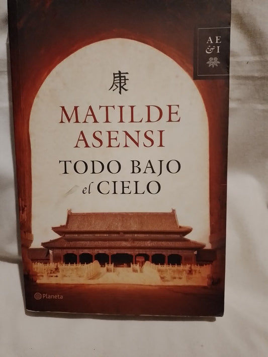 Todo bajo el cielo - Matilde Asensi