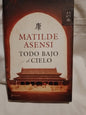 Todo bajo el cielo - Matilde Asensi