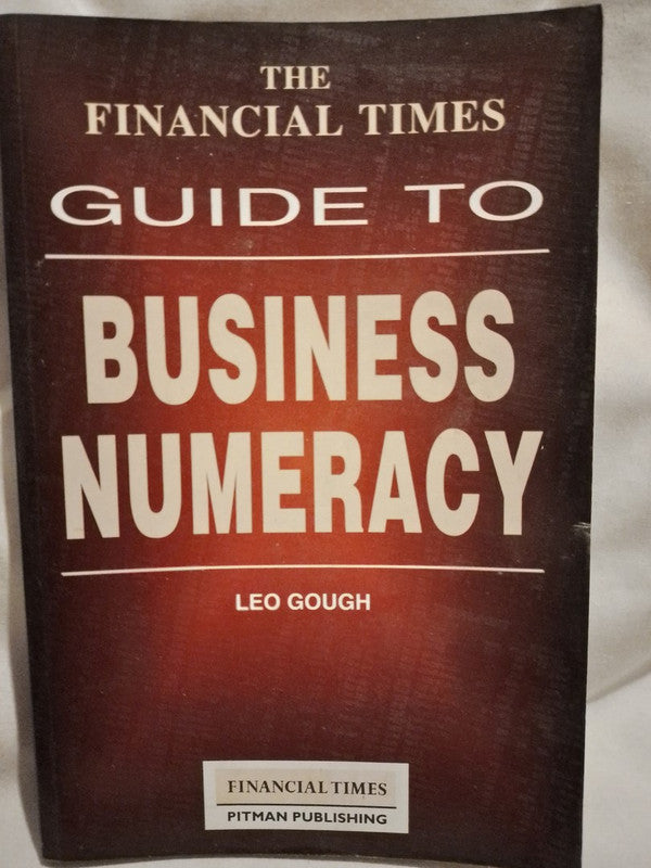 The Financial Times Guide to Business Numeracy - Leo Gough