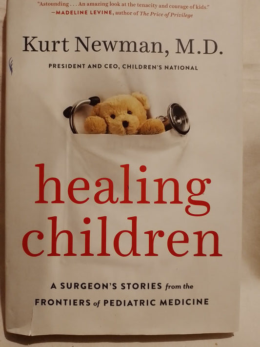 Healing Children A Surgeon Stories from Frontiers of Pediatric Medicine - Kurt Newman