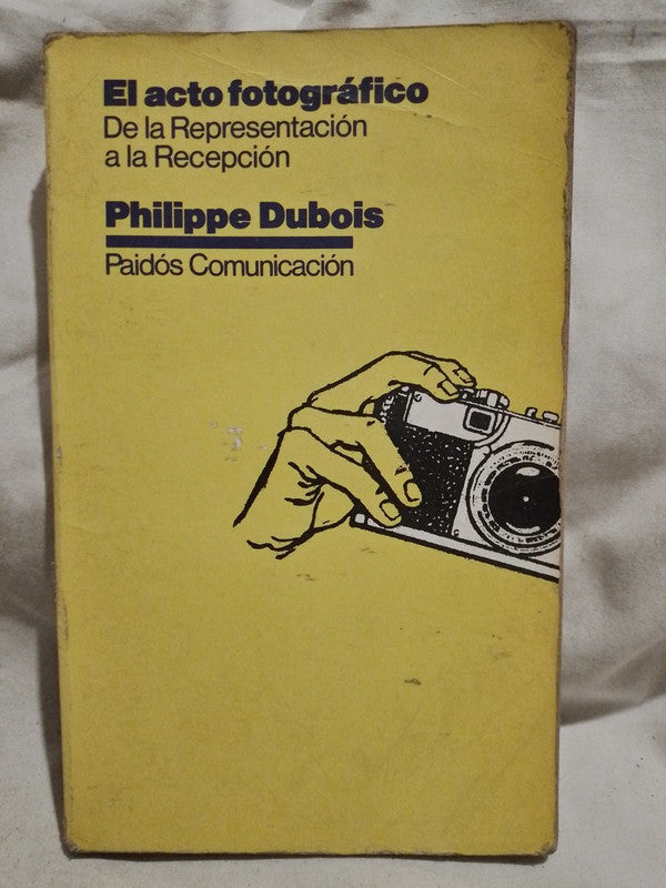 El acto fotográfico  De la Representación a la Recepción - Philippe Dubois