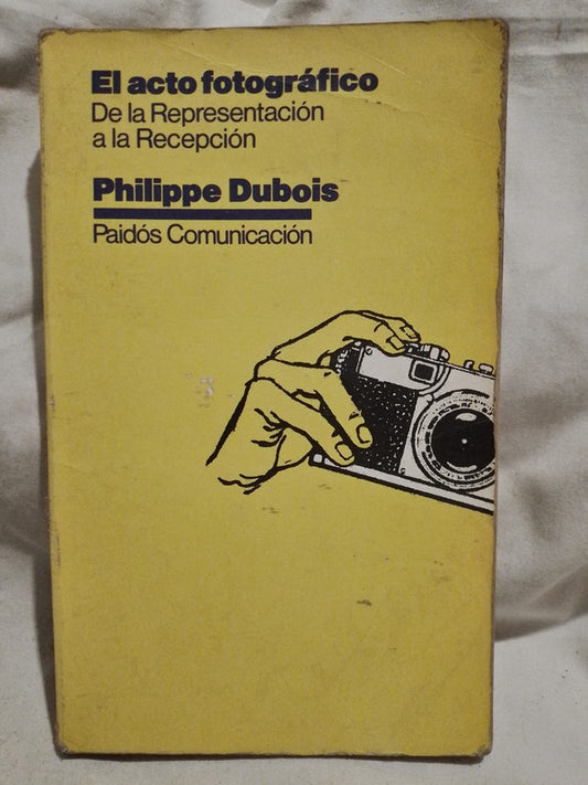 El acto fotográfico  De la Representación a la Recepción - Philippe Dubois