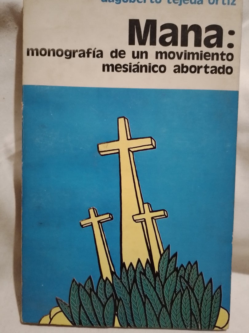 Mana: monografía de un movimiento mesiánico abortado - Dagoberto Tejeda Ortíz