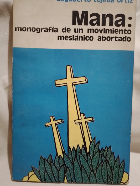 Mana: monografía de un movimiento mesiánico abortado - Dagoberto Tejeda Ortíz