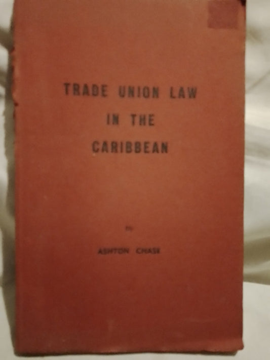 Trade Union Law in the Caribbean - Ashton Chase