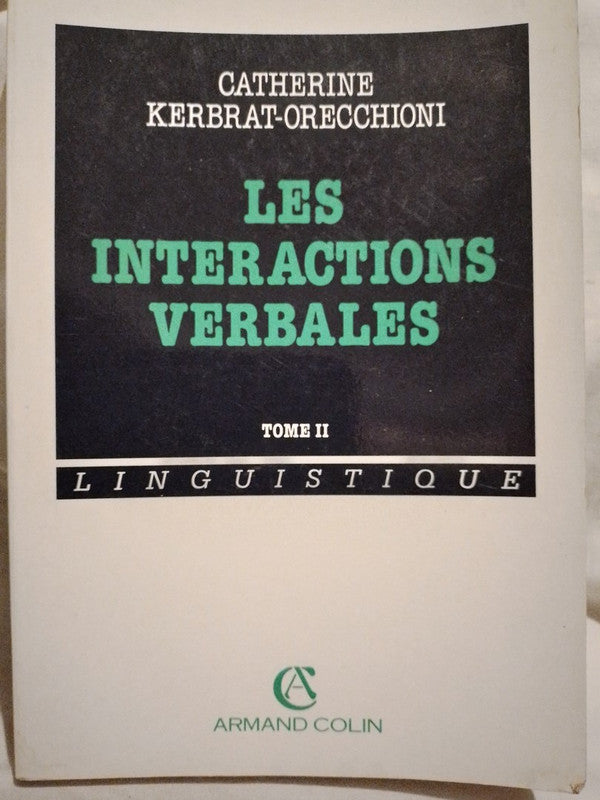 Les Interactions Verbales Tome II - Catherine Kerbrat-Orecchioni