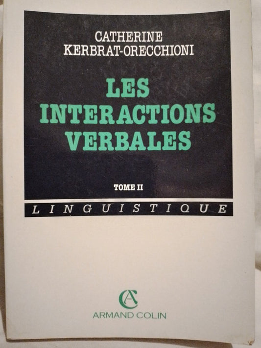 Les Interactions Verbales Tome II - Catherine Kerbrat-Orecchioni