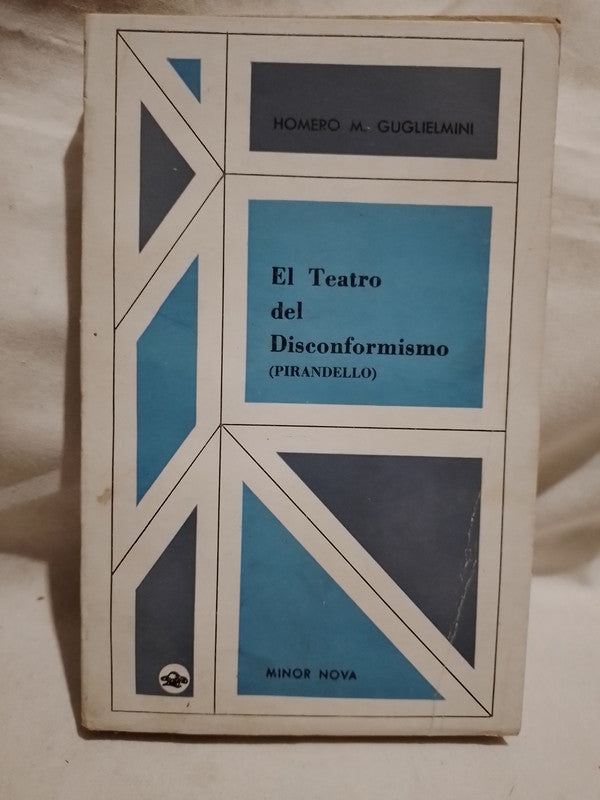 El Teatro del Disconformismo (Pirandello) - Homero Guglielmini