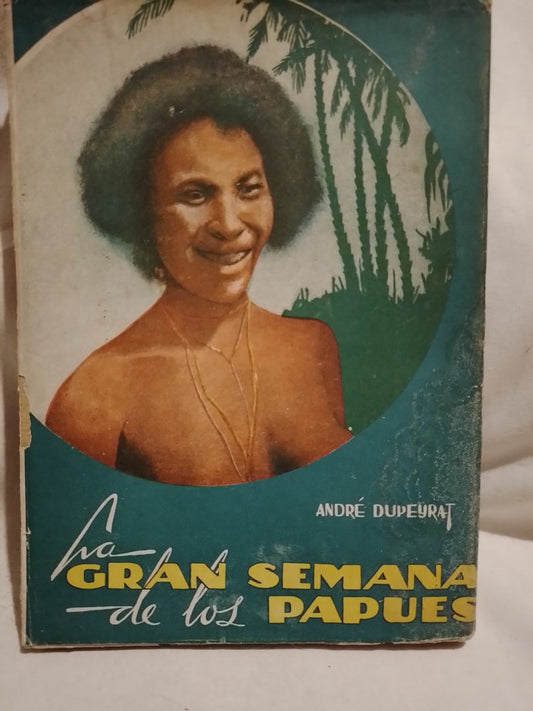 La Gran Semana de los Papúes - André Dupeyrat