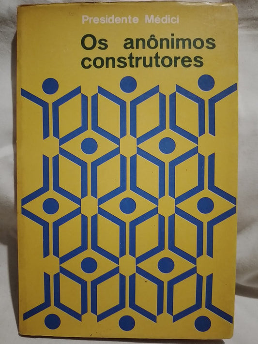Os anônimos construtores - Emilio Garrastazu Médici