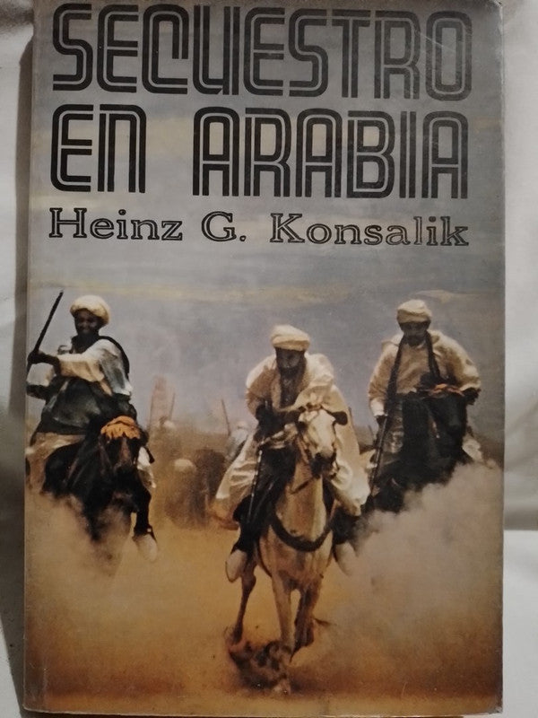 Secuestro en Arabia - Heinz Konsalik