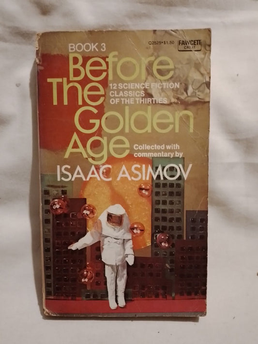 Science Fiction Classics 3 Before the Golden Age / Asimov, Isaac (seleccionador)