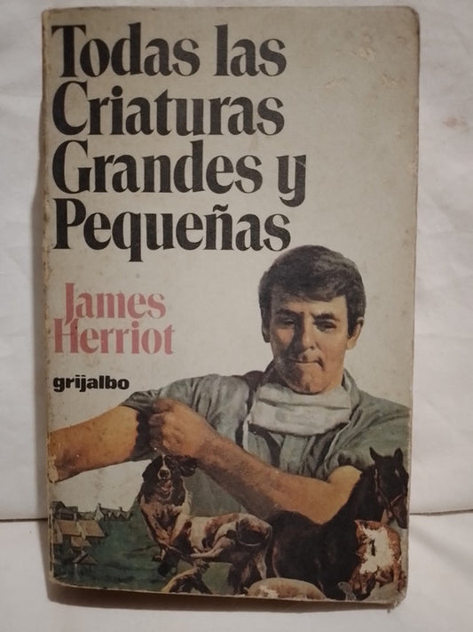 Todas las criaturas grandes y pequeñas / Herriot, James