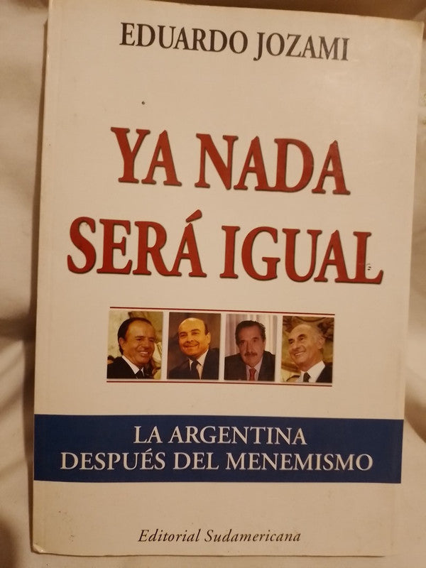 Ya nada será igual La Argentina después del menemismo Jozami